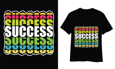 Success typography t shirt design, motivational typography t shirt design, inspirational quotes t-shirt design, vector quotes lettering t shirt design for print.