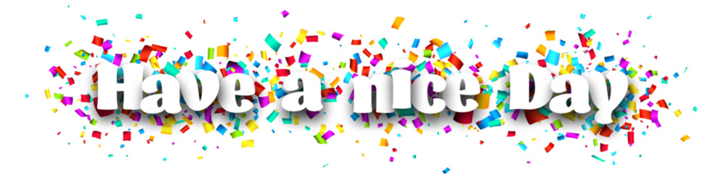 Have a nice day sign on colorful cut ribbon confetti background.