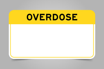 Label banner that have yellow headline with word overdose and white copy space on gray background
