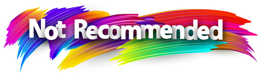 Not recommended paper word sign with colorful spectrum paint brush strokes over white. Vector illustration.