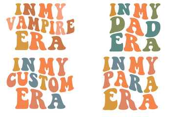 In My Vampire Era, In My Dad Era, In My Custom Era, in My Para Era retro wavy SVG bundle T-shirt designs