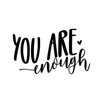 you are enough, inspiration quotes lettering. Calligraphy graphic design sign element. Vector Hand written style Quote design letter element