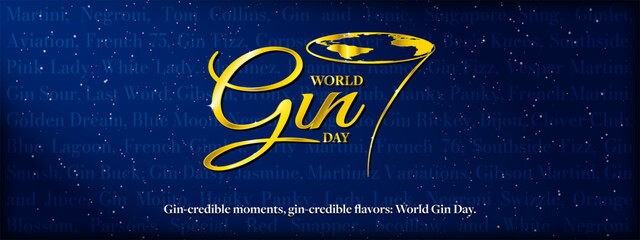 World Gin Day Banner Greeting Design. Golden text and gold cocktail glass with symbol of Earth on rim. Gin-credible moments, gin-credible flavors: World Gin Day. List of cocktails with gin. EPS 10.