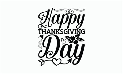 Happy Thanksgiving Day - Thanksgiving T-shirt SVG Design, Hand drawn lettering phrase isolated on white background, Sarcastic typography, Vector EPS Editable Files, Illustration for prints on bags.