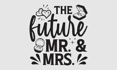 The Future Mr. & Mrs. - Wedding Ring SVG Design, Handmade calligraphy vector illustration, For the design of postcards, Cutting Cricut and Silhouette, EPS 10