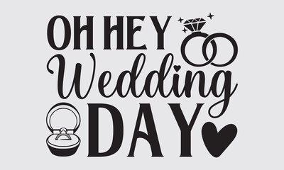 Oh Hey Wedding Day - Wedding Ring SVG Design, Handmade calligraphy vector illustration, For the design of postcards, Cutting Cricut and Silhouette, EPS 10