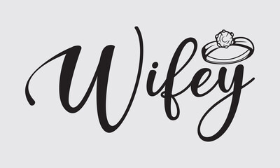 Wifey - Wedding Ring t-shirts design, SVG Files for Cutting, For the design of postcards, Cutting Cricut and Silhouette, EPS 10
