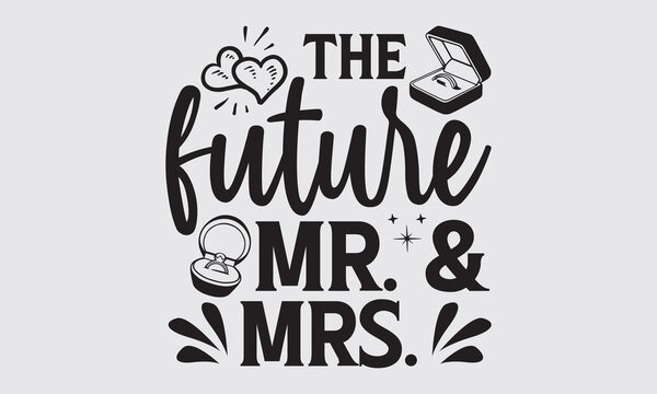 The Future Mr. & Mrs. - Wedding Ring SVG Design, Handmade calligraphy vector illustration, For the design of postcards, Cutting Cricut and Silhouette, EPS 10