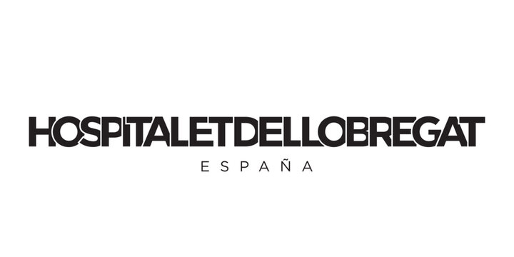 Hospitalet de Llobregat in the Spain emblem. The design features a geometric style, vector illustration with bold typography in a modern font. The graphic slogan lettering.