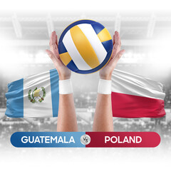 Guatemala vs Poland national teams volleyball volley ball match competition concept.
