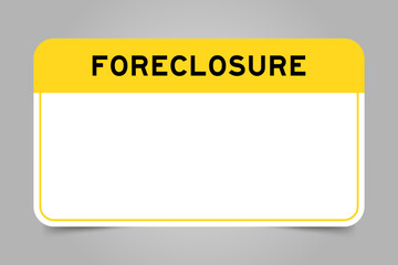 Label banner that have yellow headline with word foreclosure and white copy space on gray background