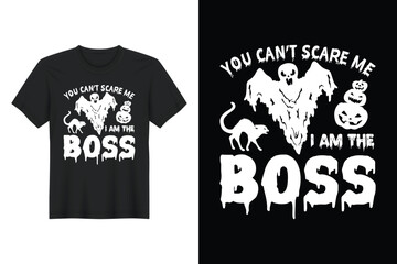 You can't scare me i am the boss, Halloween T Shirt Design