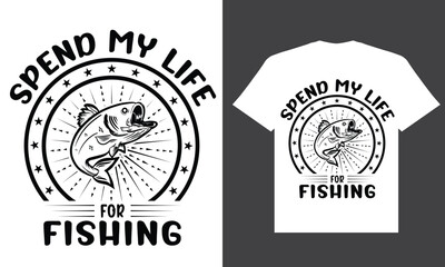 Spend my life for fishing t shirt design, fishing t shirt design, fishing design for white t shirt design