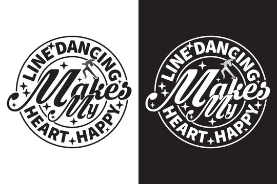 Line Dancing Makes My Heart Happy- Dancing T shirt Design. EPS t-shirt design, Calligraphy t-shirt design