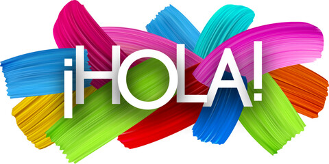 Hello at Spanish paper word sign with colorful spectrum paint brush strokes over white. Vector illustration. © Vjom
