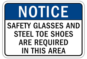 Wear safety shoes sign and labels safety glasses and steel toe shoes are required in this area