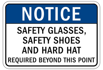 Wear safety shoes sign and labels safety glasses, safety shoes and hard hat required beyond this point