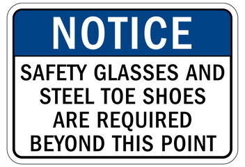Fototapeta premium Wear safety shoes sign and labels safety glasses and steel toe shoes are required beyond this point