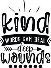kind words can heal deep wounds SVG