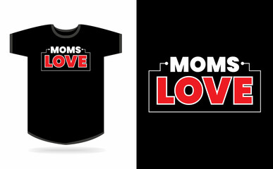 Moms love typography t-shirt design
