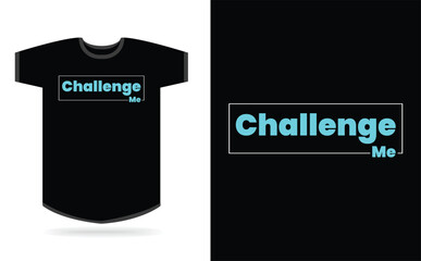 Challenge me typography t-shirt design