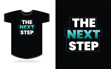 The next step  typography t-shirt design
