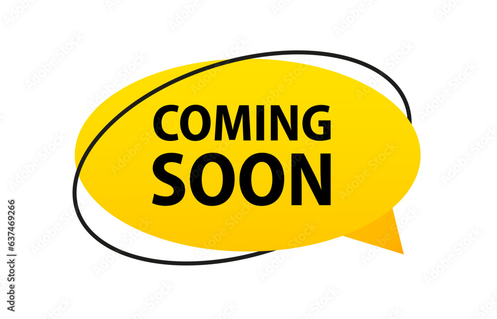 Poster modern icon coming soon banner. flat web label element. yellow speech bubble. promotion sign. start 