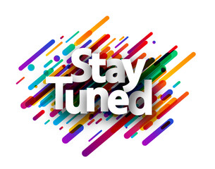 Stay tuned sign with colorful brush strokes background. Design element. Vector illustration.