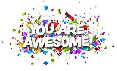 You are awesome sign on colorful cut ribbon confetti background. Vector illustration.