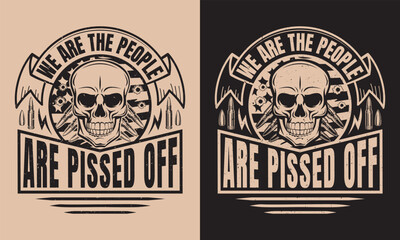 Fully editable Vector EPS 10 Outline of We Are The People Are Pissed Off Veteran T-Shirt Design an image suitable for T-shirts, Mugs, Bags, Poster Cards, and much more. The Package is 4500* 5400px
