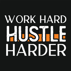Fototapeta na wymiar Work Hard Hustle Harder slogan with t shirt design, Typography t-shirt design for print, motivational quotes t-shirt design, lettering quotes typography design for t-shirt