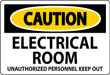 Caution Sign Electrical Room - Unauthorized Personnel Keep Out