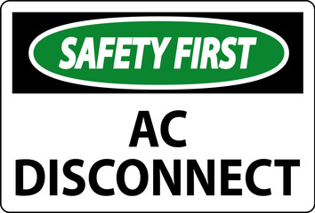 Safety First Sign, AC Disconnect Sign