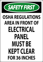 Safety First Sign Osha Regulations - Area In Front Of Electrical Panel Must Be Kept Clear For 36 Inches