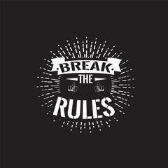 Break The Rules'  Print for t-shirt. Vector design