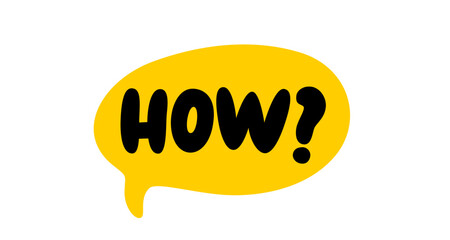 HOW question word speech bubble. Lettering. How question text. Hand drawn quote. Doodle phrase icon. Graphic Design print Vector word illustration. How question word for learning English