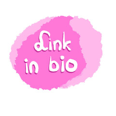 Hand drawn illustration of link in bio pink shape sticker. Words in white written on pastel round blob, internet marketing sign reference, click here button icon, graphic digital outline design.