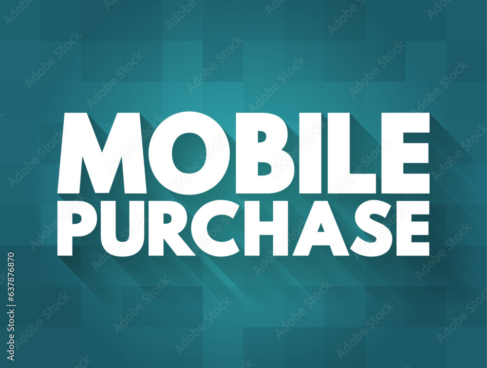 Poster mobile purchase - is when a customer purchases a product or service using a handheld device like a s