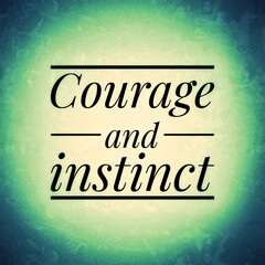 ''Courage and Instinct'' Motivational Phrase Design