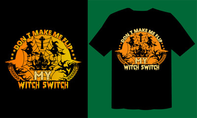 Naklejka na ściany i meble Don’t Make Me Flip My Witch Switch T Shirt , Happy Halloween Design, Holiday T Shirt