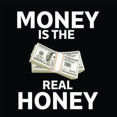 Money is the honey - money honey - money - honey - enjoy life - luxurious t-shirts design