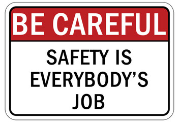 Fototapeta premium Be careful warning sign and labels safety is everybody's job