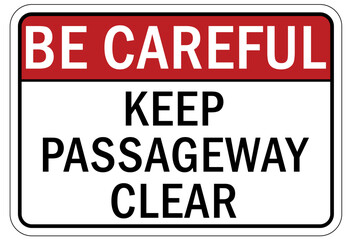 Be careful warning sign and labels keep passageway clear