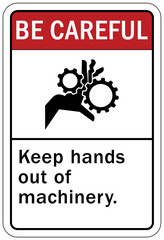 Be careful warning sign and labels keep hands out of machinery