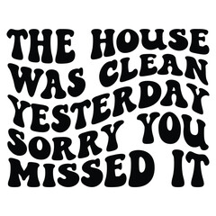 The house was clean yesterday sorry you missed it Retro SVG