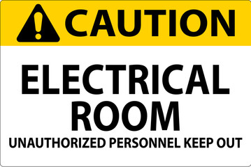 Obraz premium Caution Sign Electrical Room - Unauthorized Personnel Keep Out