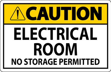 Caution Sign Electrical Room, No Storage Permitted