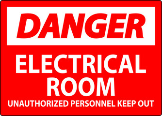 Danger Sign Electrical Room - Unauthorized Personnel Keep Out