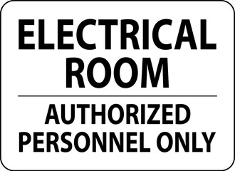 Notice Sign Electrical Room - Authorized Personnel Only