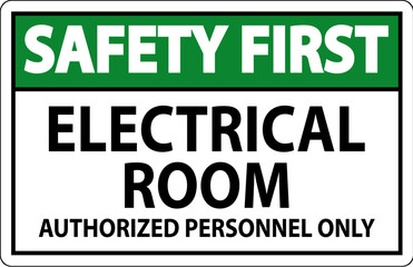 Safety First Sign Electrical Room - Authorized Personnel Only